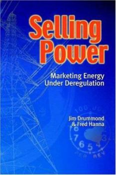 Selling Power - Marketing Energy Under Deregulation