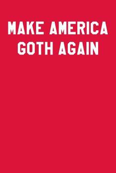 Paperback Make America Goth Again: College Ruled Notebook 6x9 120 Pages Book