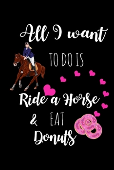 Paperback Ride A Horse & Eat Donuts: Funny Equestrian Gag Gifts For Her, Birthday & Christmas Gifts For Mom, Hilarious Gift Ideas For Friends, Small Lined Book