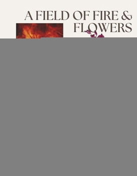 Hardcover A Field of Fire & Flowers: Poems Book