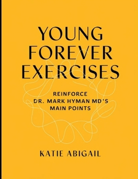 Paperback Young Forever Exercises: Reinforce Dr. Mark Hyman MD's Main Points Book