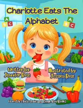 Charlotte Eats the Alphabet: A tasty ABC Adventure (Eloise Series by Giggle Box Books)