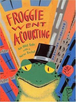 Hardcover Froggie Went A-Courting: An Old Tale with a New Twist Book