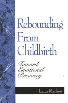 Paperback Rebounding from Childbirth: Toward Emotional Recovery Book
