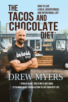 Paperback The Tacos and Chocolate Diet: How to live a bold, adventurous, and intentional life* Book
