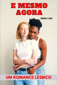 Paperback E mesmo agora: Um romance l?sbico [Portuguese] Book