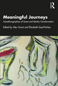 Paperback Meaningful Journeys: Autoethnographies of Quest and Identity Transformation Book