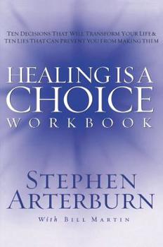 Paperback Healing Is a Choice Workbook: 10 Decisions That Will Transform Your Life and the 10 Lies That Can Prevent You from Making Them Book