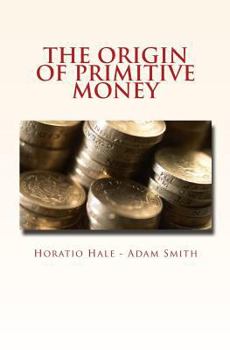 Paperback The Origin of Primitive Money: (with illustrations) Book