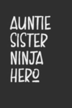 Paperback Aunt Sister Ninja Hero: Aunt Journal, Diary, Notebook or Gift for Auntie Book