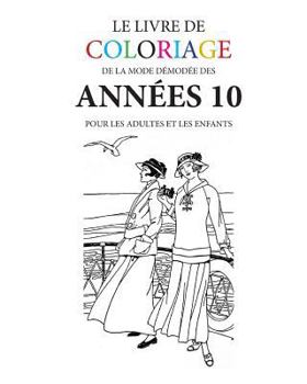 Paperback Le livre de coloriage de la mode demodee des annees 10 [French] Book