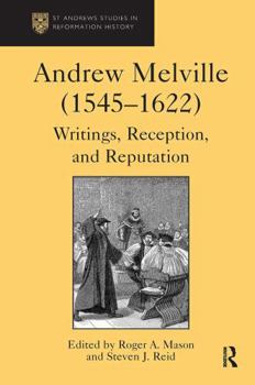 Paperback Andrew Melville (1545-1622): Writings, Reception, and Reputation Book