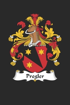 Paperback Pregler: Pregler Coat of Arms and Family Crest Notebook Journal (6 x 9 - 100 pages) Book