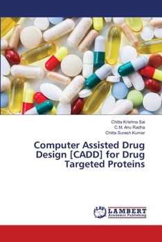Paperback Computer Assisted Drug Design [CADD] for Drug Targeted Proteins Book
