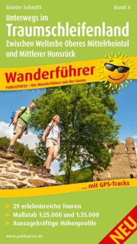 Unterwegs im Traumschleifenland Band 4, Zwischen Welterbe Oberes Mittelrheintal und Mittlerer Hunsrück = On the way in the dream loop country Volume ... upper Midlrheintal and Middle Hunsrück