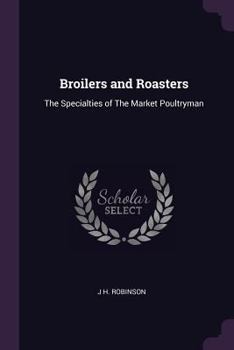 Paperback Broilers and Roasters: The Specialties of The Market Poultryman Book