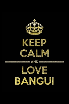 Paperback KEEP CALM AND LOVE BANGUI Notebook": Lined Notebook/Journal Gift 120 Pages, 6x9 Soft Cover, Matte Finish Book