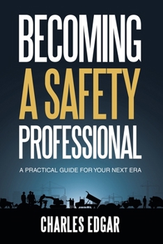 Paperback Becoming a Safety Professional: A Practical Guide For Your Next Era Book