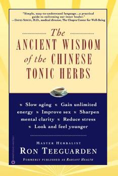 Paperback The Ancient Wisdom of the Chinese Tonic Herbs Book