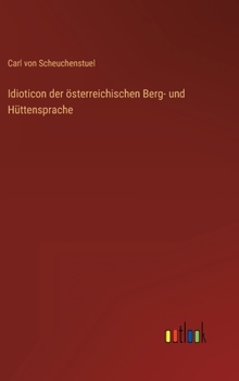 Hardcover Idioticon der österreichischen Berg- und Hüttensprache [German] Book