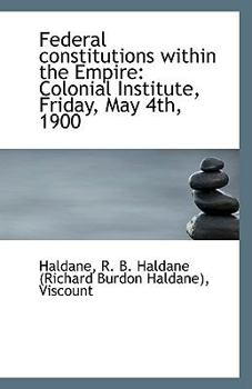 Federal Constitutions Within the Empire : Colonial Institute, Friday, May 4th 1900