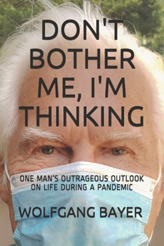 Paperback Don't Bother Me, I'm Thinking: One Man's Outrageous Outlook on Life Book