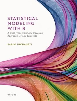 Paperback Statistical Modeling with R: A Dual Frequentist and Bayesian Approach for Life Scientists Book