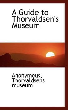 A Guide to Thorvaldsen's Museum