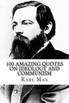 Paperback Karl Max: 100 Amazing Quotes on Ideology and Communism Book