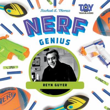 Nerf Genius: Reyn Guyer - Book  of the Toy Trailblazers