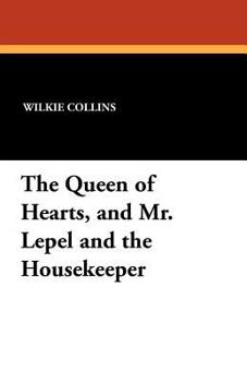 Paperback The Queen of Hearts, and Mr. Lepel and the Housekeeper Book