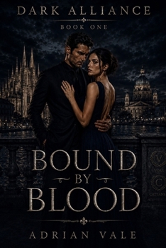 Bound by Blood: A Dark Arranged Marriage Mafia Romance with Forced Proximity and Dangerous Family Alliances (Dark Alliance)