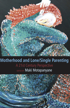 Paperback Motherhood and Single-Lone Parenting: A 21st Century Perspective Book