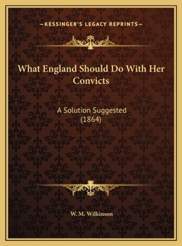 What England Should Do With Her Convicts: A Solution Suggested