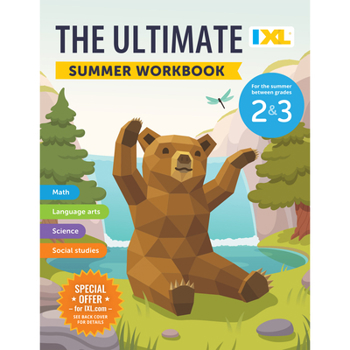 Paperback The IXL Ultimate Summer Workbook: For the Summer Between Grades 2 & 3 Book
