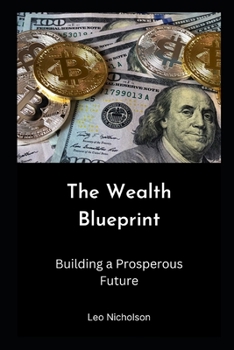 The Wealth Blueprint: Building a Prosperous Future