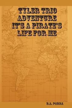 Paperback It's a Pirate's Life for Me (Tyler Trio Adventure) Book