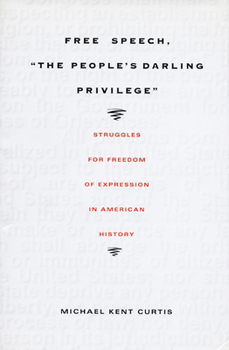 Hardcover Free Speech, the People's Darling Privilege: Struggles for Freedom of Expression in American History Book