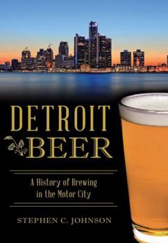 Detroit Beer: A History of Brewing in the Motor City (American Palate) - Book  of the Beer!