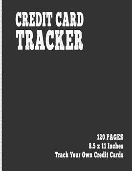 Credit Card Tracker: 120 Pages, 8.5 x 11 Inches, Track Your Own Credit Cards