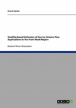 Paperback Satellite-based Estimates of Sea Ice Volume Flux: Applications to the Fram Strait Region Book