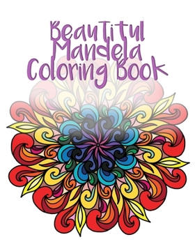 Paperback Beautiful Mandela Coloring Book: Thirty Hand Drawn Mandelas for You to Color Book