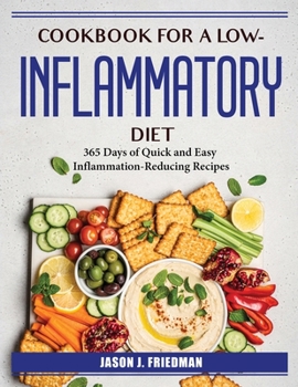 Paperback Cookbook for a Low-Inflammatory Diet: 365 Days of Quick and Easy Inflammation-Reducing Recipes Book