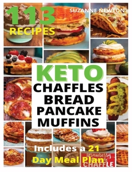 Paperback Keto Bread, Basic Chaffles, Pancake and Muffins: 113 Easy To Follow Recipes for Ketogenic Weight-Loss, Natural Hormonal Health & Metabolism Boost Incl Book