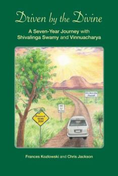 Hardcover Driven by the Divine: A Seven-Year Journey with Shivalinga Swamy and Vinnuacharya Book