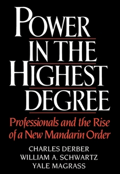 Hardcover Power in the Highest Degree: Professionals and the Rise of a New Mandarin Order Book