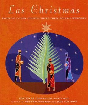 Paperback Las Christmas: Favorite Latino Authors Share Their Holiday Memories Book