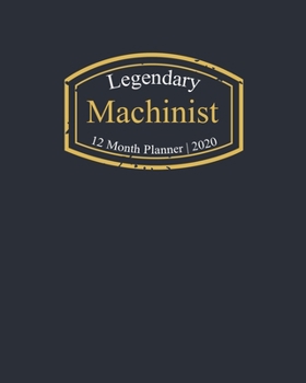 Paperback Legendary Machinist, 12 Month Planner 2020: A classy black and gold Monthly & Weekly Planner January - December 2020 Book