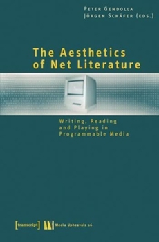 Paperback The Aesthetics of Net Literature: Writing, Reading and Playing in Programmable Media Book