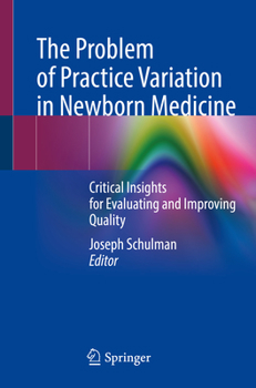 Paperback The Problem of Practice Variation in Newborn Medicine: Critical Insights for Evaluating and Improving Quality Book